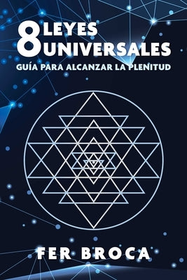 8 Leyes Universales: Guía Para Alcanzar La Plenitud by Broca, Fer
