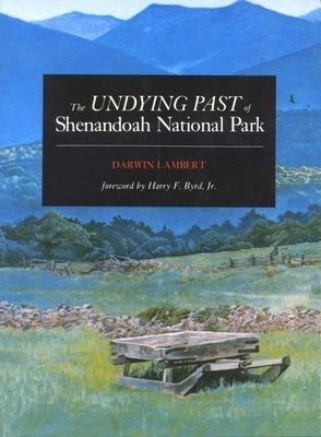 The Undying Past of Shenandoah National Park by Lambert, Darwin