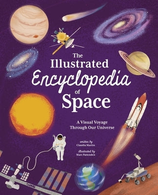 The Illustrated Encyclopedia of Space: A Visual Voyage Through Our Universe by Martin, Claudia