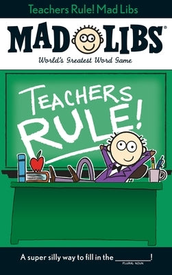 Teachers Rule! Mad Libs: World's Greatest Word Game by Marchesani, Laura