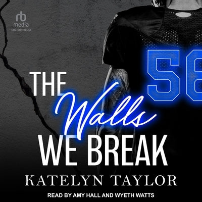 The Walls We Break by Taylor, Katelyn