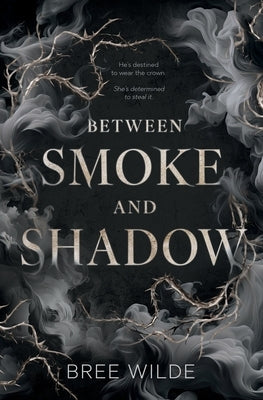 Between Smoke and Shadow by Wilde, Bree