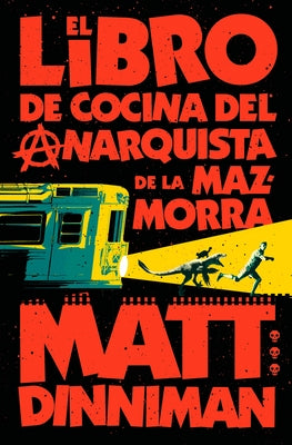 El Libro de Cocina del Anarquista de la Mazmorra (Carl El Mazmorrero 3) / The Dungeon Anarchist's Cookbook by Dinniman, Matt