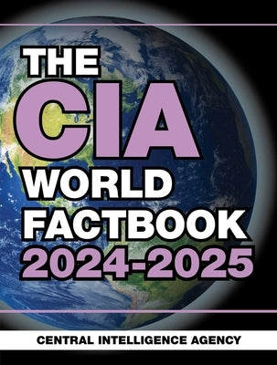 The CIA World Factbook 2024-2025 by Central Intelligence Agency