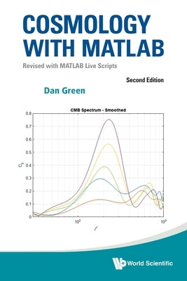 Cosmology with MATLAB: Revised with MATLAB Live Scripts (Second Edition) by Dan Green