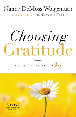 Choosing Gratitude: Your Journey to Joy by Wolgemuth, Nancy DeMoss