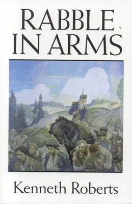 Rabble in Arms by Roberts, Kenneth