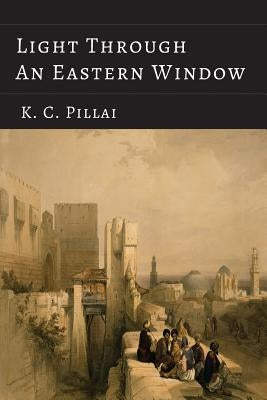 Light Through an Eastern Window by Pillai, K. C.