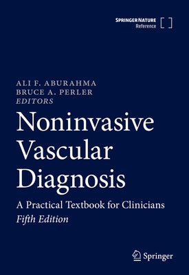 Noninvasive Vascular Diagnosis: A Practical Textbook for Clinicians by AbuRahma, Ali F.