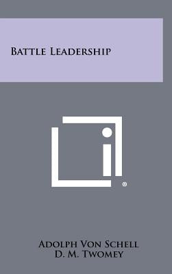 Battle Leadership by Schell, Adolph Von