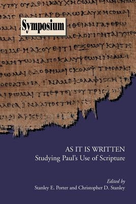 As It Is Written: Studying Paul's Use of Scripture by Porter, Stanley E.