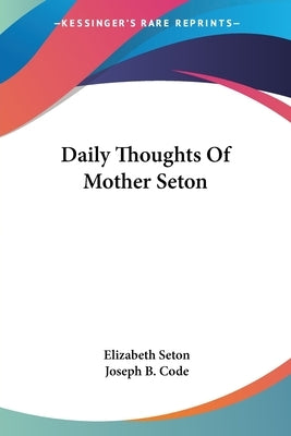 Daily Thoughts Of Mother Seton by Seton, Elizabeth