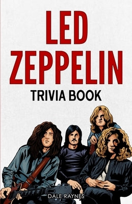 Led Zeppelin Trivia Book﻿ by Raynes, Dale
