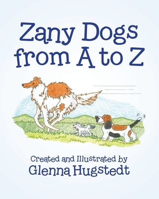 Zany Dogs from A to Z by Hugstedt, Glenna