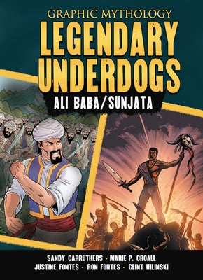 Legendary Underdogs: The Legends of Ali Baba and Sunjata by Croall, Marie P.