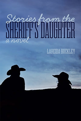 Stories from the Sheriff's Daughter by Buckley, Lareida