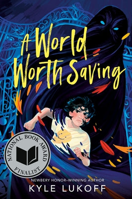 A World Worth Saving: (National Book Award Finalist) by Lukoff, Kyle