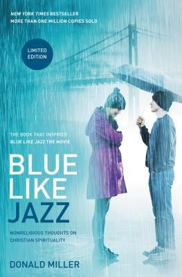 Blue Like Jazz: Nonreligious Thoughts on Christian Spirituality by Miller, Donald