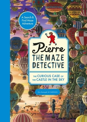 Pierre the Maze Detective: The Curious Case of the Castle in the Sky by Kamigaki, Hiro