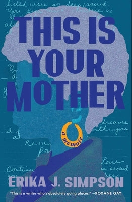 This Is Your Mother: A Memoir by Simpson, Erika J.