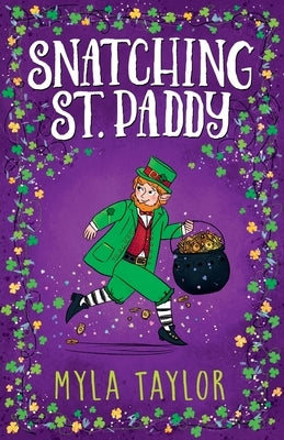 Snatching St. Paddy by Taylor, Myla