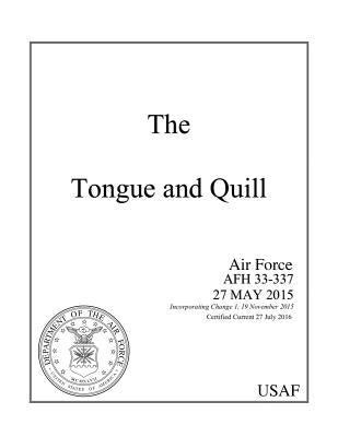 The Tongue and Quill: Air Force Afh 33-337 Air Force Handbook Certified Current 27 July 2016 by Usaf
