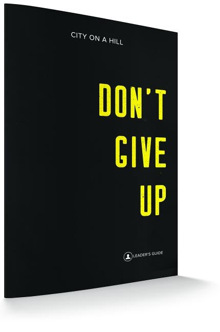Don't Give Up: Leaders Guide by Idleman, Kyle