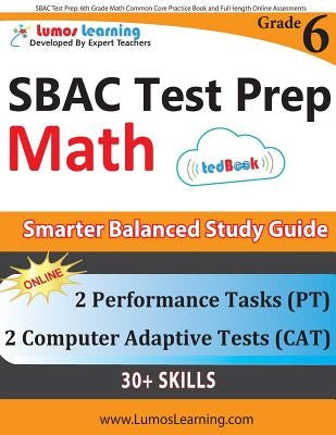 SBAC Test Prep: 6th Grade Math Common Core Practice Book and Full-length Online Assessments: Smarter Balanced Study Guide With Performance Task (PT) a by Learning, Lumos