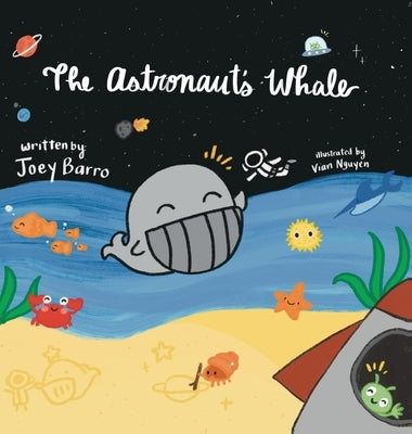 The Astronaut's Whale: (Mom's Choice Award Winner) by Barro, Joey