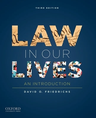 Law in Our Lives: An Introduction by Friedrichs, David O.