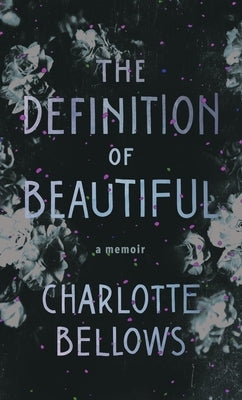 The Definition of Beautiful: A Memoir by Bellows, Charlotte