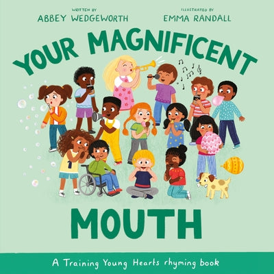 Your Magnificent Mouth: A Training Young Hearts Rhyming Book by Wedgeworth, Abbey