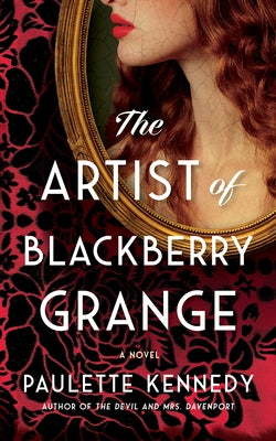 The Artist of Blackberry Grange by Kennedy, Paulette