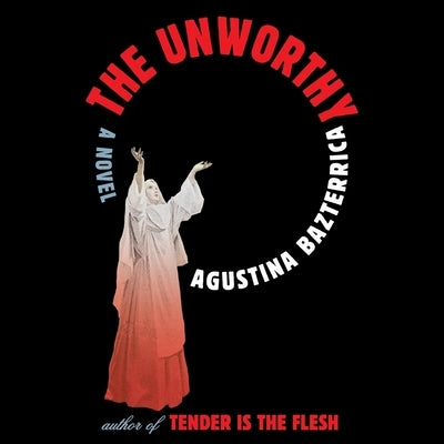 The Unworthy by Bazterrica, Agustina