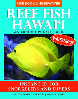 Reef Fish Hawai'i: Waterproof Pocket Guide: Instant Id for Snorkelers and Divers by Hoover, John P.