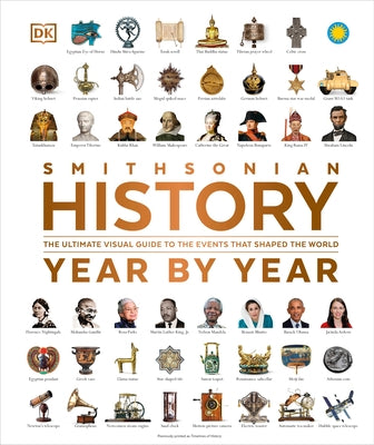 History Year by Year: The Ultimate Visual Guide to the Events That Shaped the World by DK