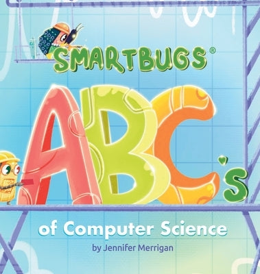 Smartbugs ABC's of Computer Science by Merrigan, Jennifer