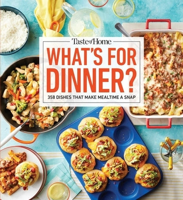 Taste of Home What's for Dinner?: 358 Quick & Easy Recipes for Busy Families by Taste of Home