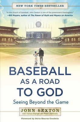 Baseball as a Road to God: Seeing Beyond the Game by Sexton, John