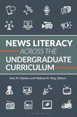 News Literacy Across the Undergraduate Curriculum by Damico, Amy M.