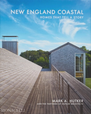 New England Coastal: Homes That Tell a Story by Hutker, Mark
