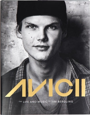 Avicii: The Life and Music of Tim Bergling (Famous DJ Biography, Avicii Photography Book, Tim Bergling Flashbacks) by Triberg, Annica