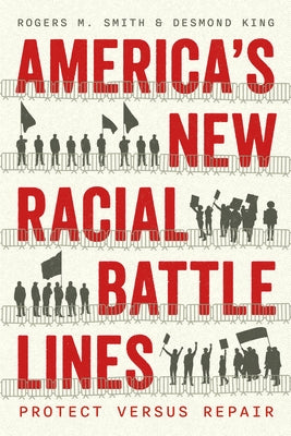 America's New Racial Battle Lines: Protect Versus Repair by Smith, Rogers M.