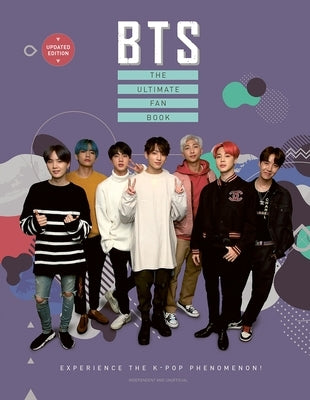 Bts - The Ultimate Fan Book: Experience the K-Pop Phenomenon! by Croft, Malcolm
