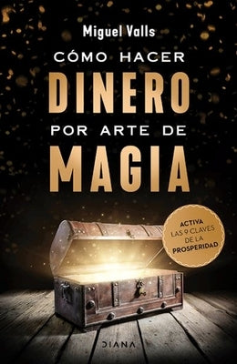 Cómo Hacer Dinero Por Arte de Magia by Valls, Miguel