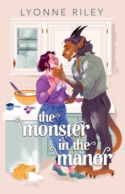 The Monster in the Manor: A Contemporary Beauty & the Beast Retelling by Riley, Lyonne
