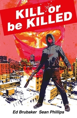 Kill or Be Killed Compendium by Brubaker, Ed