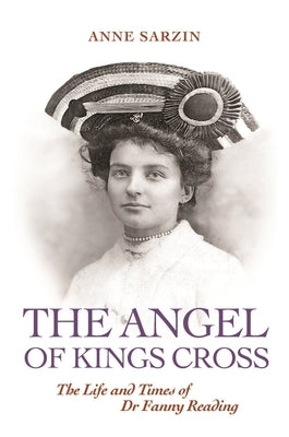 'The Angel of Kings Cross': The Life and Times of Dr Fanny Reading by Sarzin, Anne