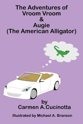 The Adventures of Vroom Vroom & Augie by Cucinotta, Carmen A.