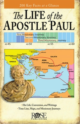 The Life of the Apostle Paul: 200 Key Facts at a Glance by Rose Publishing